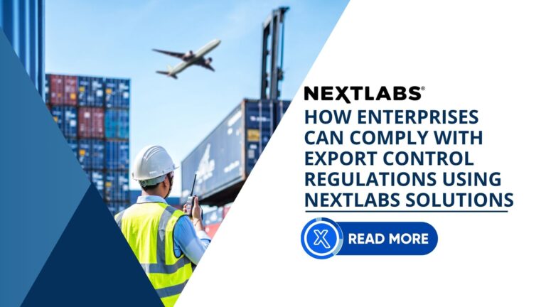 Blog - How Enterprises Can Comply with Export Control Regulations Using NextLabs Solutions
