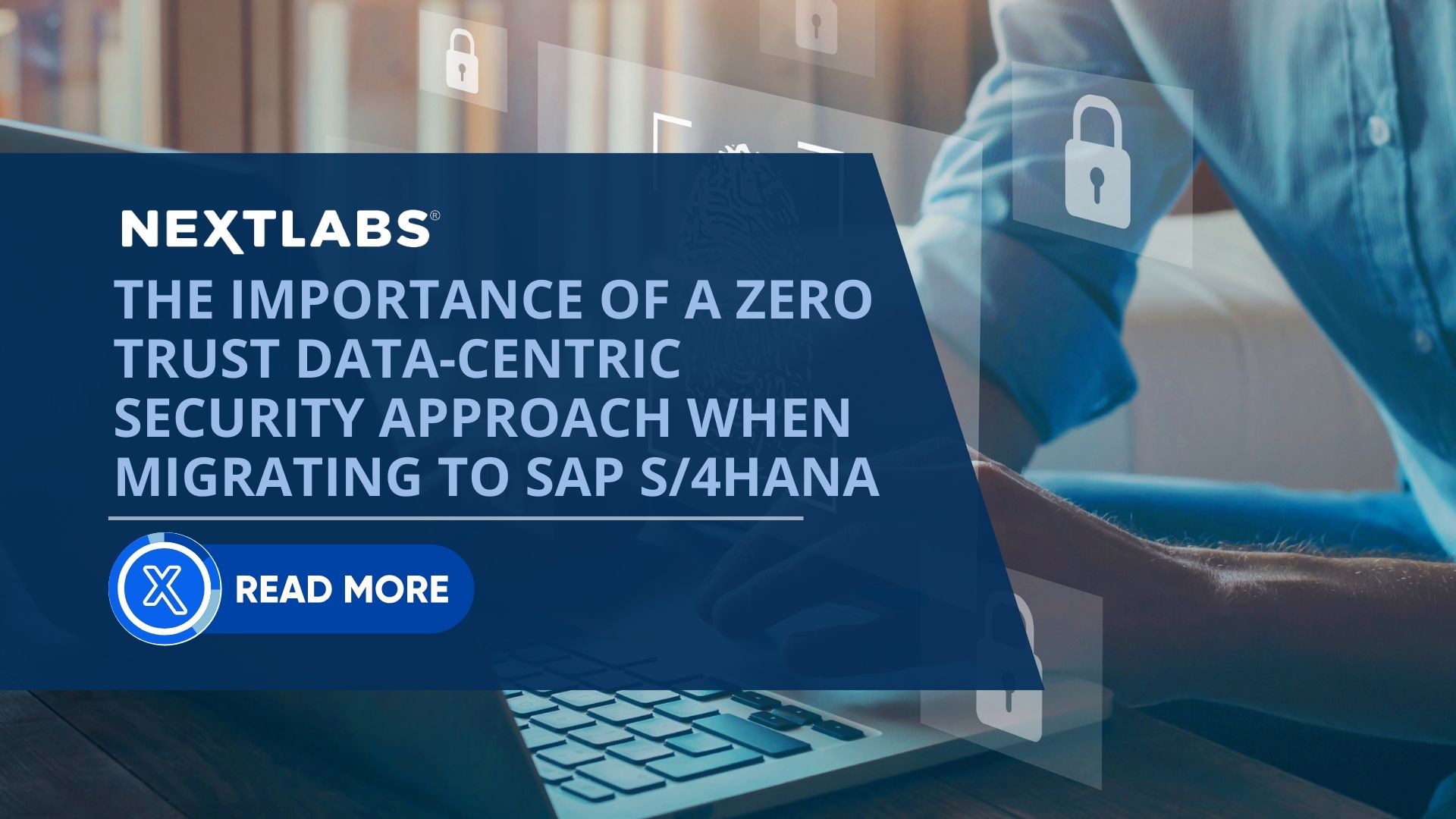 Article The Importance of a Zero Trust Data-Centric Security Approach when Migrating to SAP S4HANA